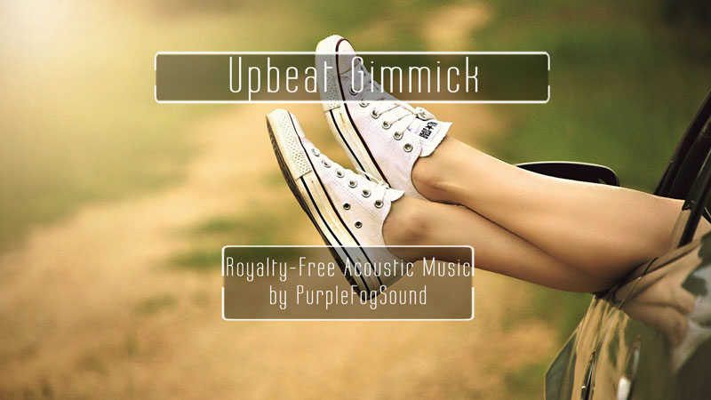 Acoustic Music for Media - Upbeat Gimmick by Purple Fog Music