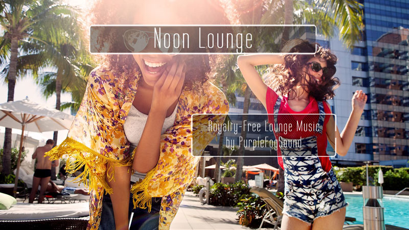 Lounge Music for Media - Noon Lounge by Purple Fog Music
