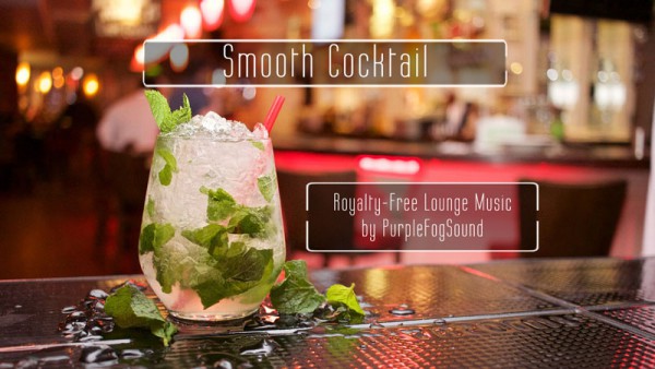 Lounge Music for Media - Smooth Cocktail by Purple Fog Music