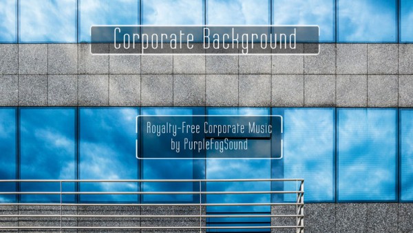 Corporate Music for Media- Corporate Background by Purple Fog Music
