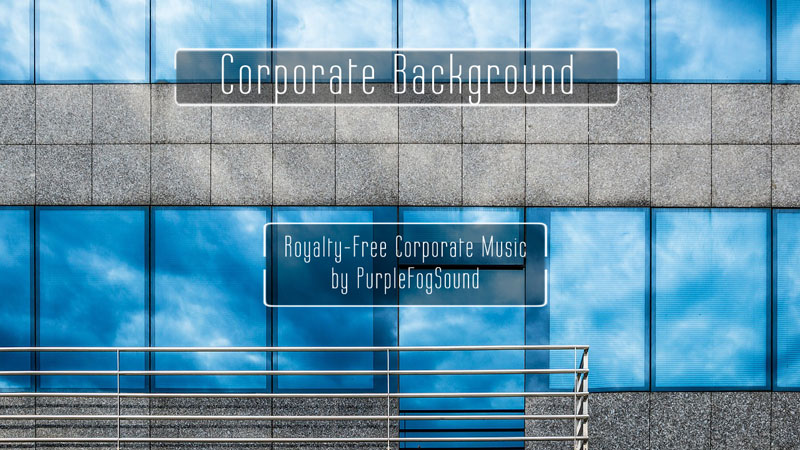 Corporate Music for Media- Corporate Background by Purple Fog Music