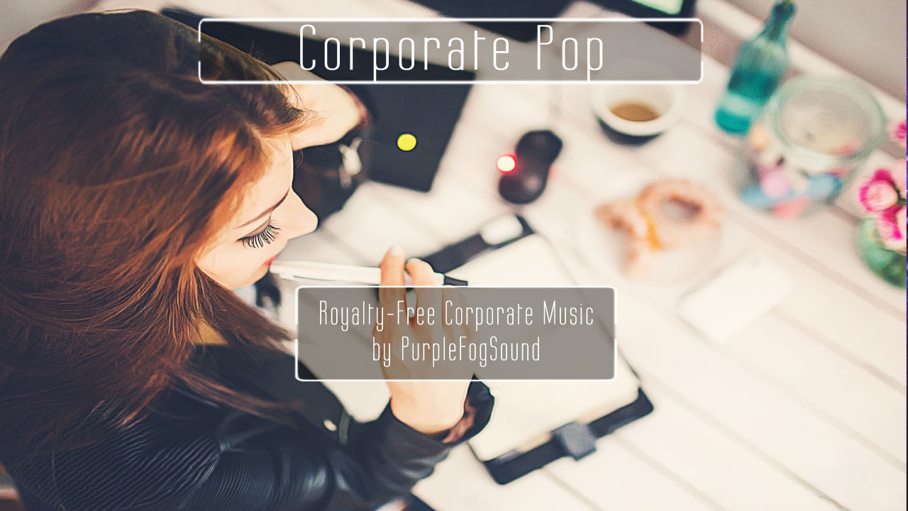 Corporate Music for Media - Corporate Pop by Purple Fog Music