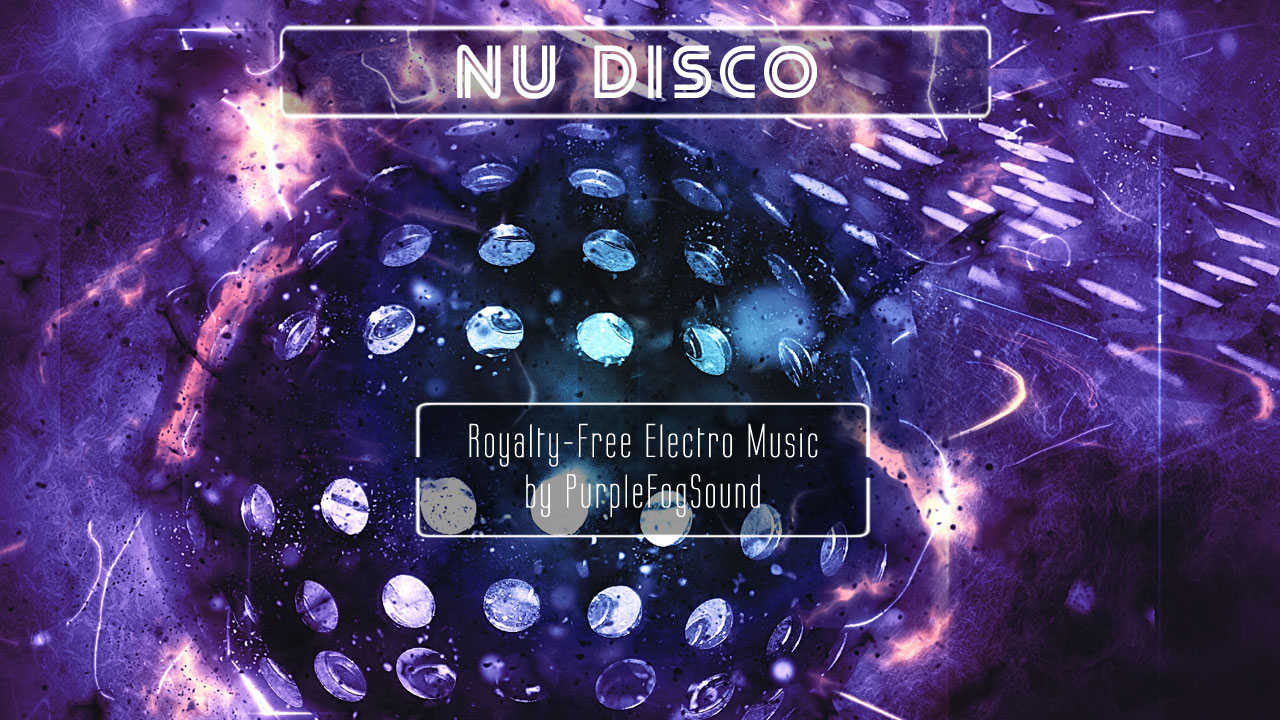 Electro Music for Media - Nu Disco by Purple Fog Music