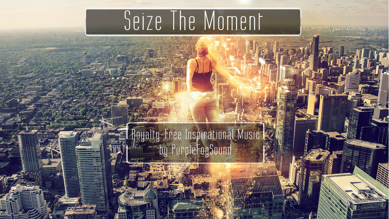Inspirational Music for Media - Seize the Moment by Purple Fog Music