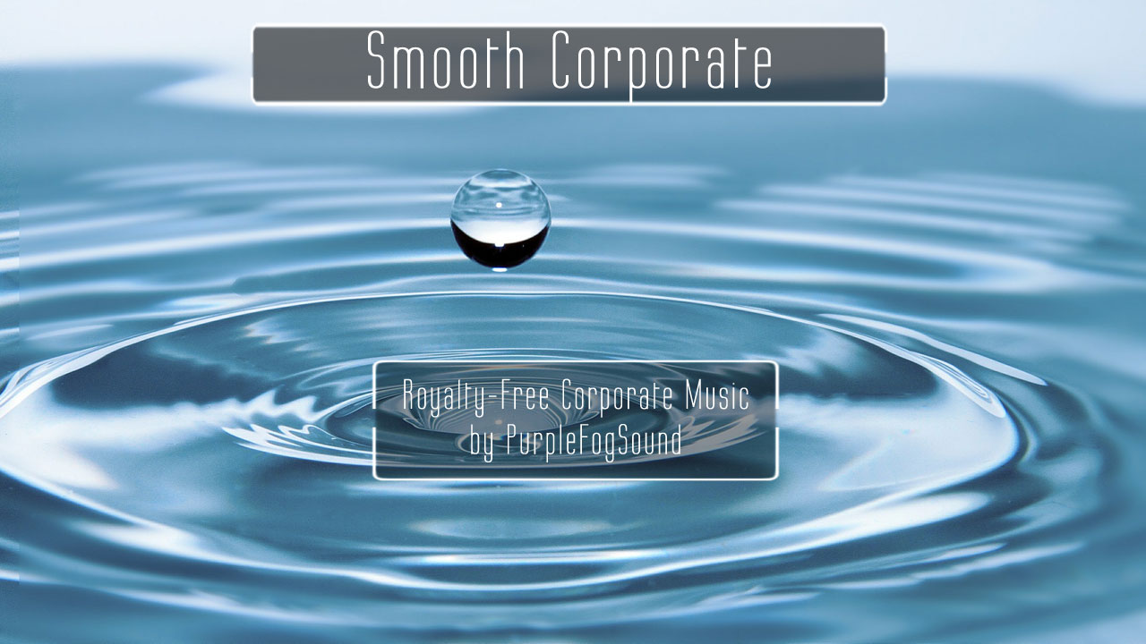 Corporate Music for Media - Smooth Corporate by Purple Fog Music