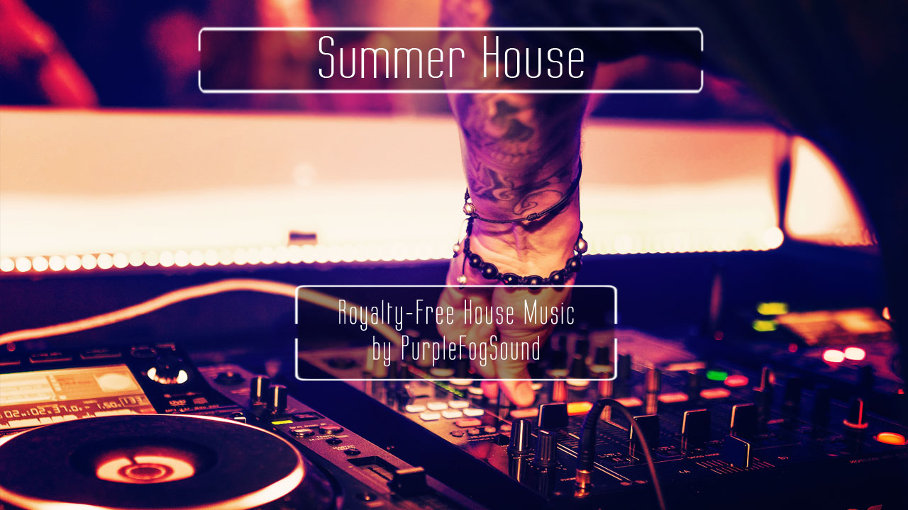 Royalty-Free House Music - Summer House by PurpleFogSound