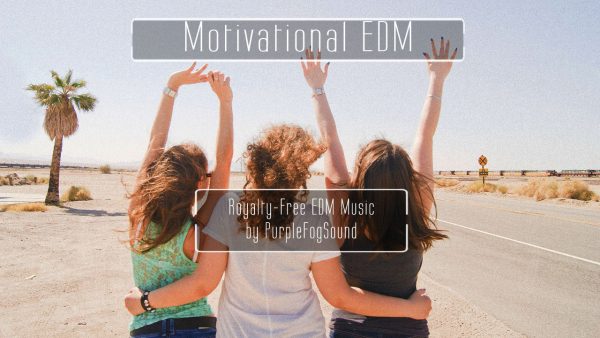 Royalty-Free Electro Music - Motivational EDM by PurpleFogSound