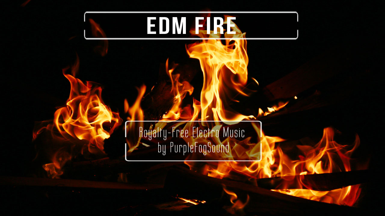 Royalty-Free EDM - EDM Fire by PurpleFogSound