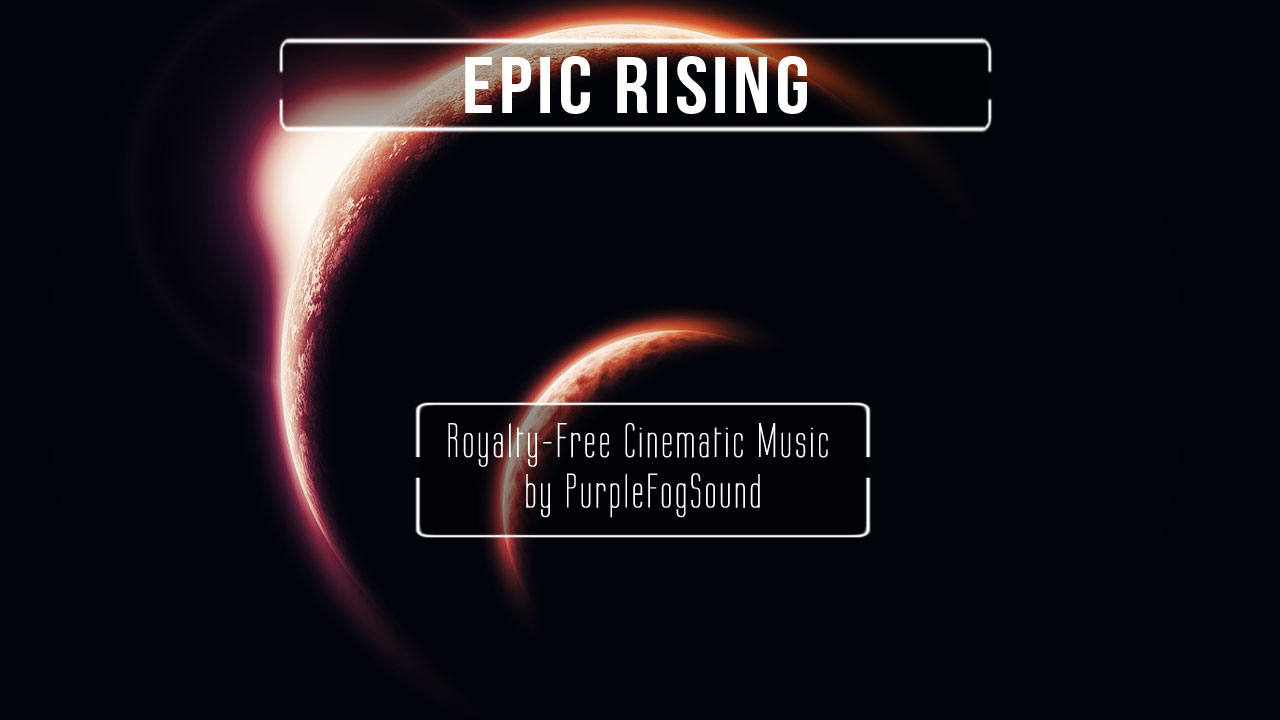 Epic Cinematic Music - Epic Rising by PurpleFogSound