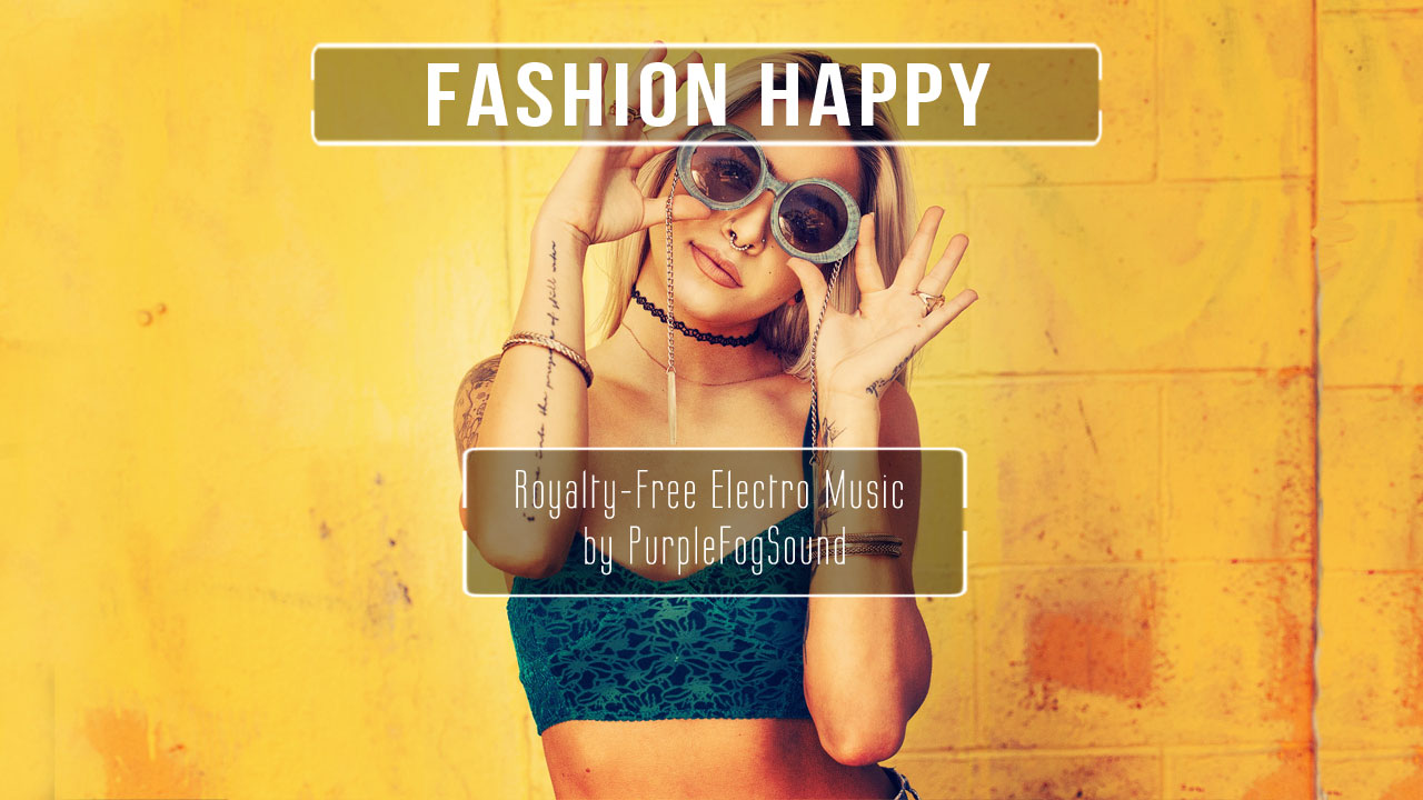 Royalty-Free Electro Music - Fashion Happy by PurpleFogSound