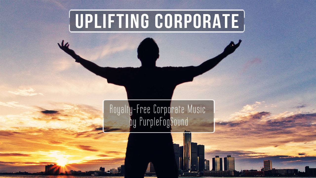 Uplifting Corporate Background Music by PurpleFogSound