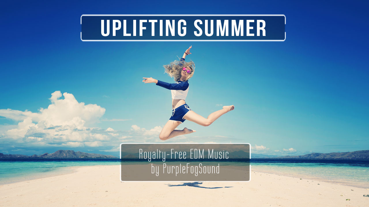 Uplifting Summer EDM Music for media by PurpleFogSound