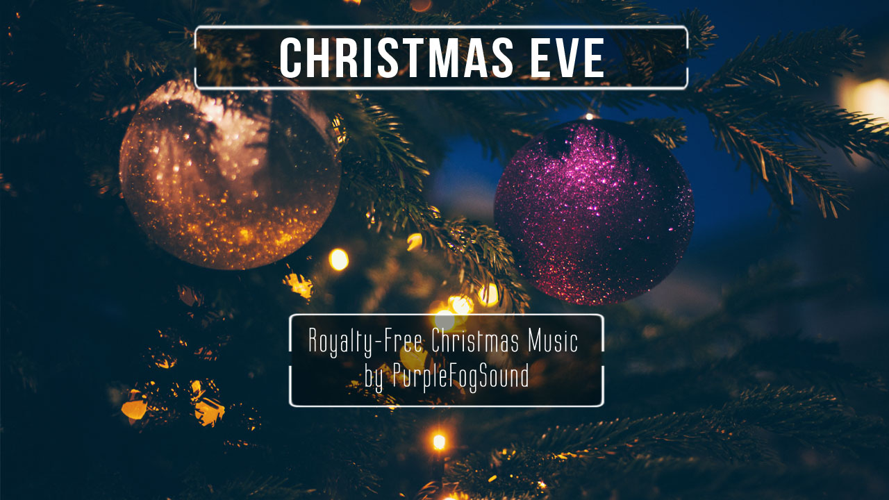 Christmas Music for Media - Christmas-Eve by PurpleFogSound