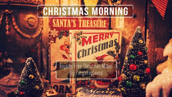 Christmas Music for Media - Christmas Morning by PurpleFogSound