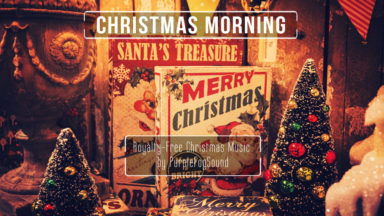 Christmas Music for Media - Christmas Morning by PurpleFogSound
