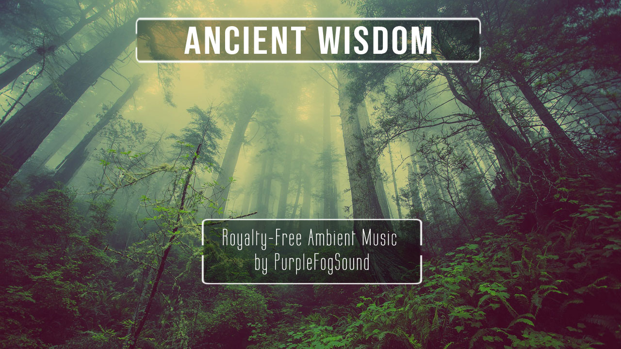 Ambient Music for Media - Ancient Wisdom by PurpleFogSound