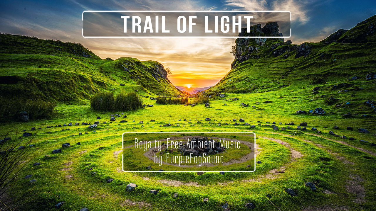Ambient Music for Media - Trail of Light by PurpleFogSound