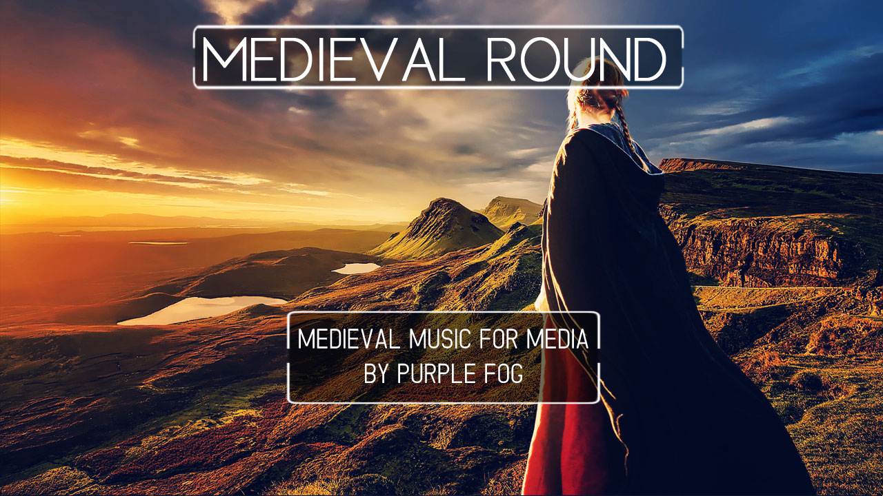 Medieval Music for Media - Medieval Round by Purple Fog