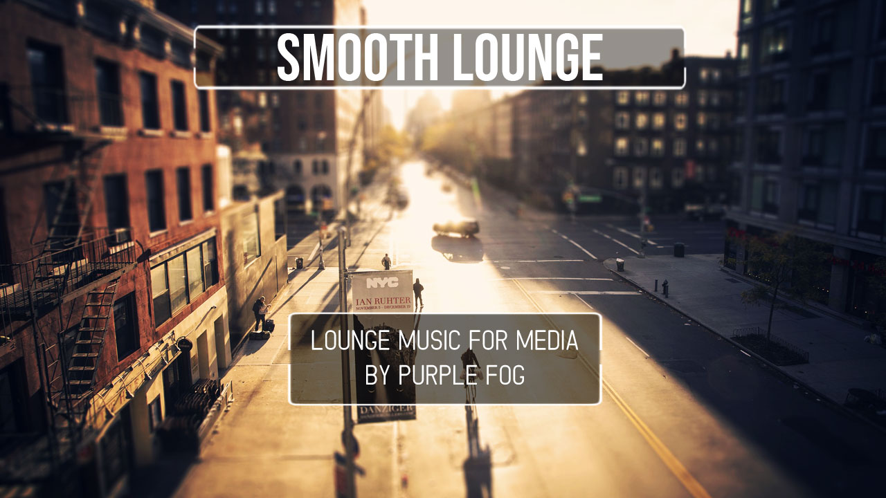 Smooth Lounge music for media by Purple Fog