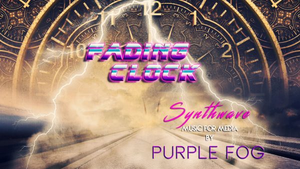 Synthwave Music for Media - Fading Clock by Purple Fog