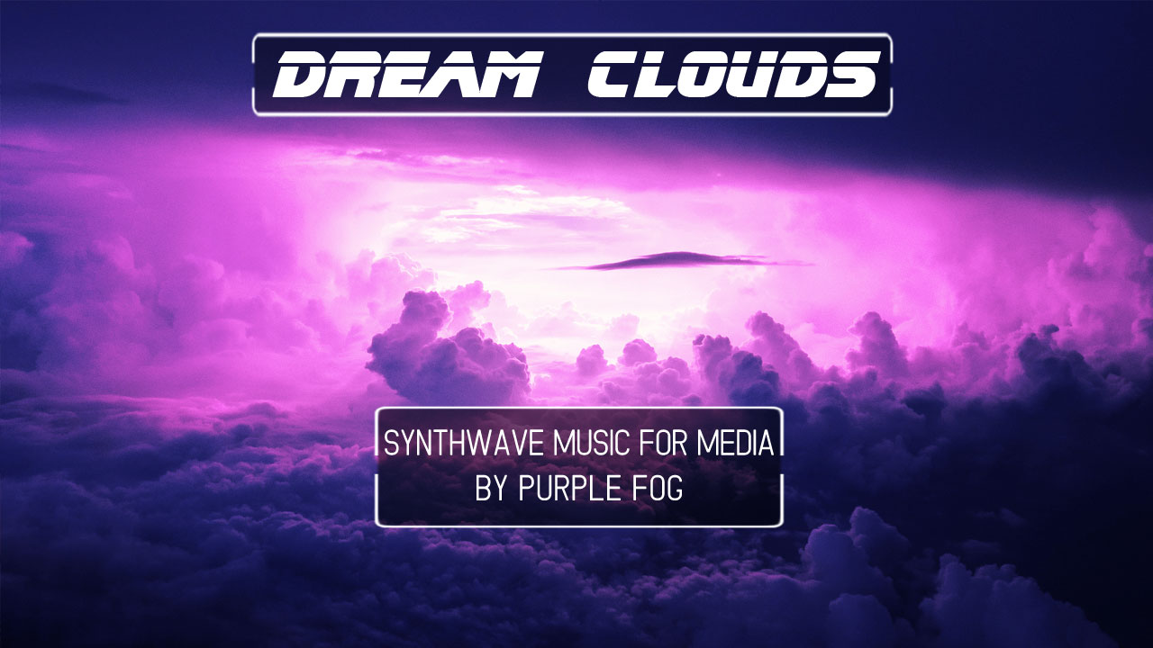 Synthwave Music for Media - Dream Clouds by Purple Fog Music