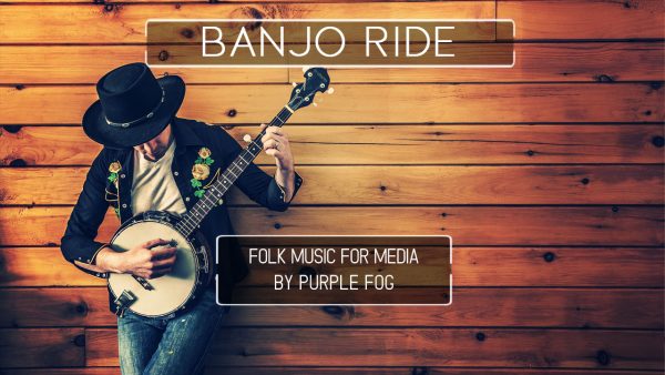 Folk Music for Media - Banjo Ride by Purple Fog