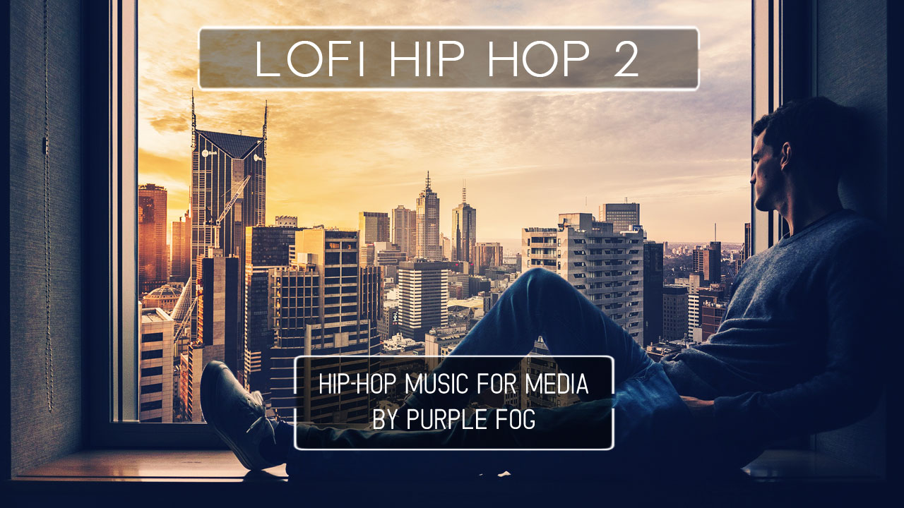 LoFi Hip Hop Music for Media - LoFi Hip Hop 2 by Purple Fog Music