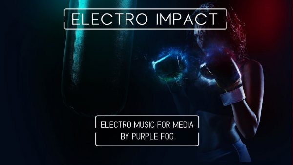 Electro Music for Media - Electro Impact by Purple Fog Music