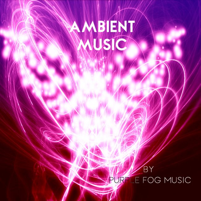 Ambient Music for Media by Purple Fog Music